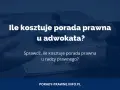Ile kosztuje porada prawna u adwokata? Ceny, online i oszczędności