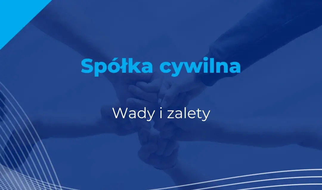 Spółka cywilna nie ma osobowości prawnej! Co to znaczy dla Ciebie?