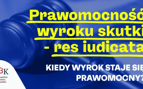 Prawomocność wyroku: Sąd nie powiadamia. Jak to sprawdzić?