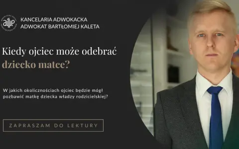 Odebranie dziecka matce: Kiedy sąd interweniuje i jak odzyskać prawa?