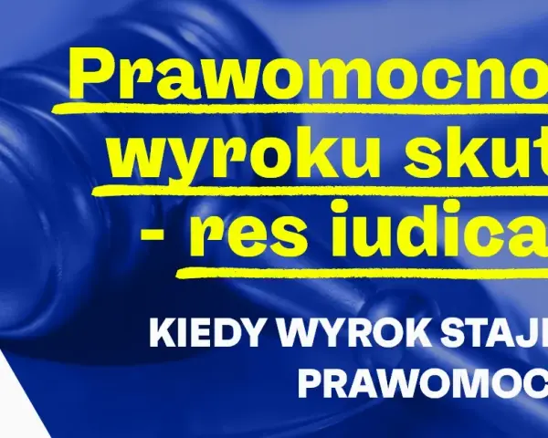 Prawomocność wyroku: Sąd nie powiadamia. Jak to sprawdzić?