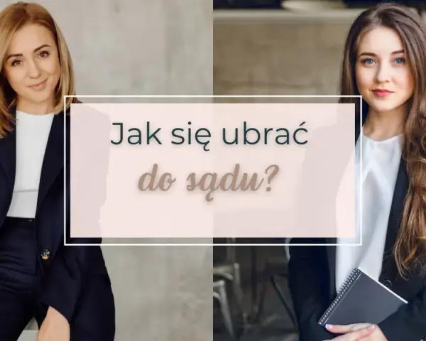 Strój na rozprawę rozwodową: Jak ubrać się, by zyskać szacunek?