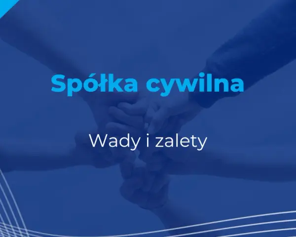 Spółka cywilna nie ma osobowości prawnej! Co to znaczy dla Ciebie?
