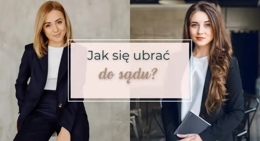 Strój na rozprawę rozwodową: Jak ubrać się, by zyskać szacunek?