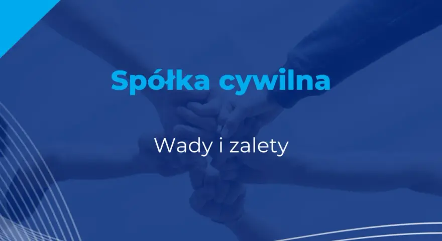Spółka cywilna nie ma osobowości prawnej! Co to znaczy dla Ciebie?